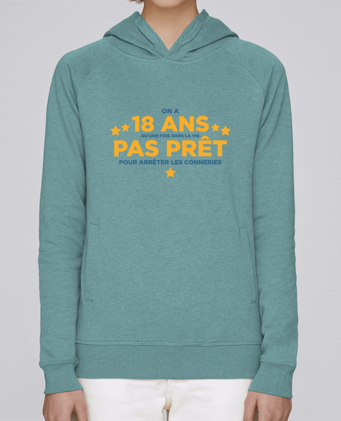 Sweat capuche femme On a 18 ans qu'une fois dans la vie - Anniversaire par tunetoo