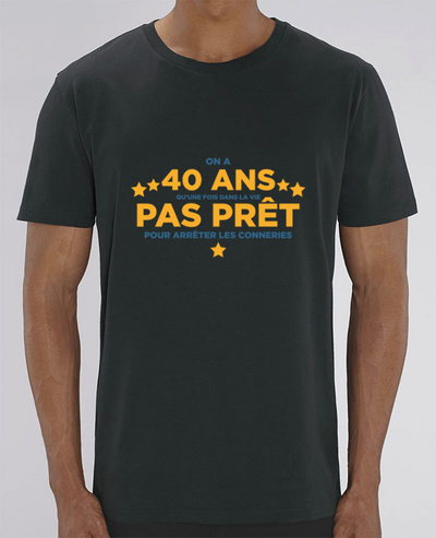 T-Shirt On a 40 ans qu'une fois dans la vie - Anniversaire par tunetoo