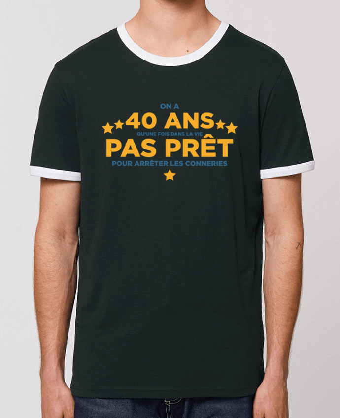 T-Shirt Contrasté Unisexe Stanley RINGER On a 40 ans qu'une fois dans la vie - Anniversaire by tunetoo