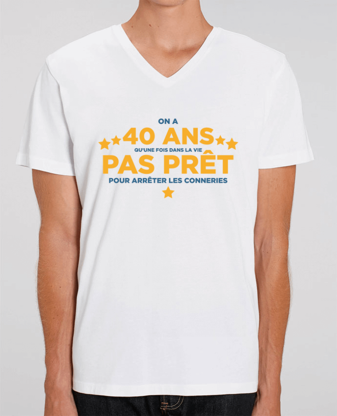 Tee Shirt Homme Col V Stanley PRESENTER On a 40 ans qu'une fois dans la vie - Anniversaire by tunetoo