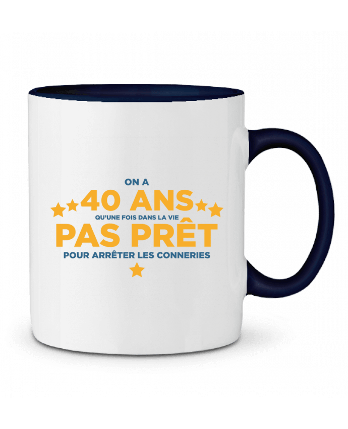 Taza Cerámica Bicolor On a 40 ans qu'une fois dans la vie - Anniversaire tunetoo