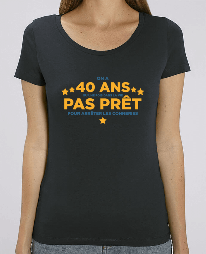 T-shirt Femme On a 40 ans qu'une fois dans la vie - Anniversaire par tunetoo