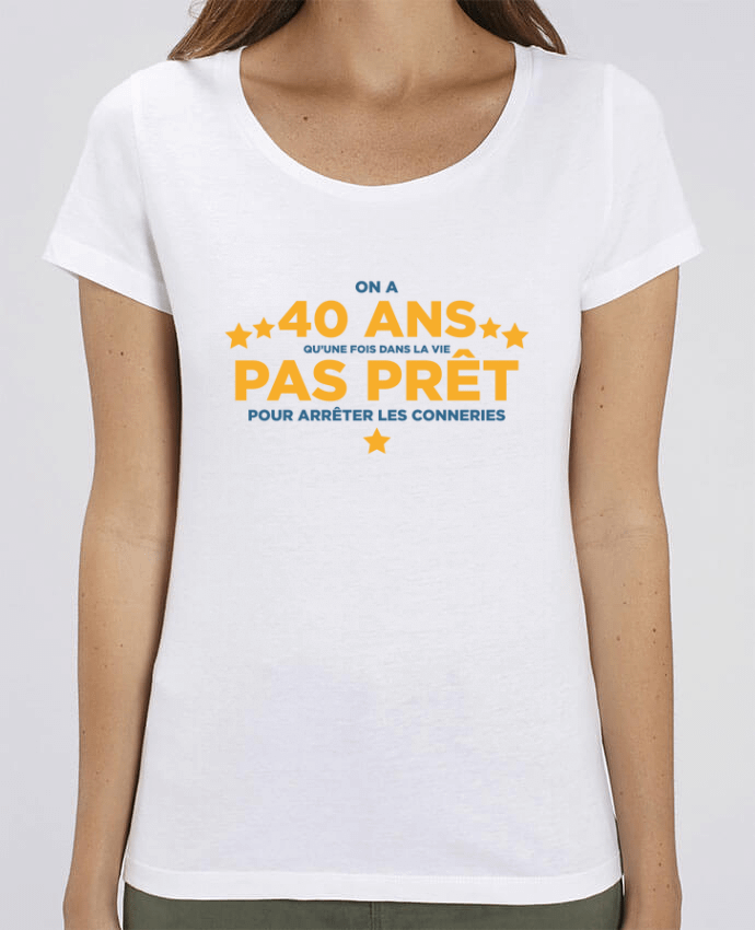 T-Shirt Essentiel - Stella Jazzer On a 40 ans qu'une fois dans la vie - Anniversaire by tunetoo