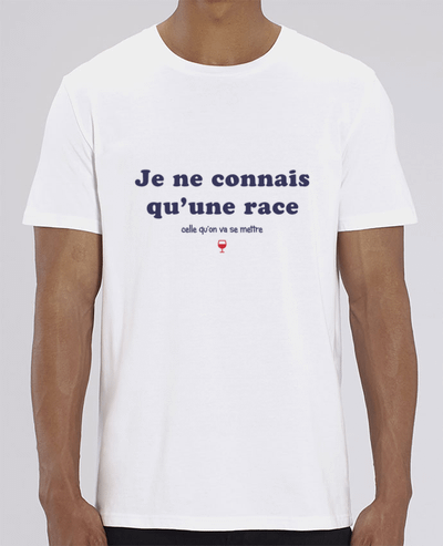 T-Shirt Je connais qu'une race, celle qu'on va se mettre par tunetoo