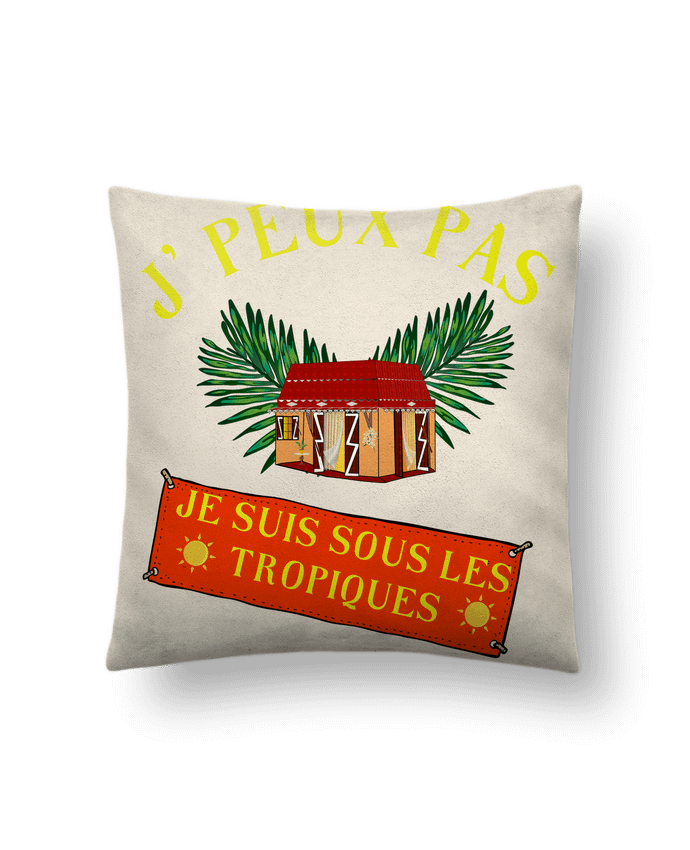 Coussin suédine je peux pas, je suis sous les tropiques par Fridaé