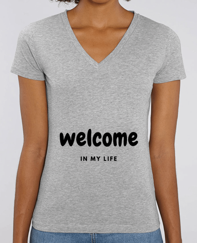 Tee-shirt femme Welcome in my life Par  CustomDesign