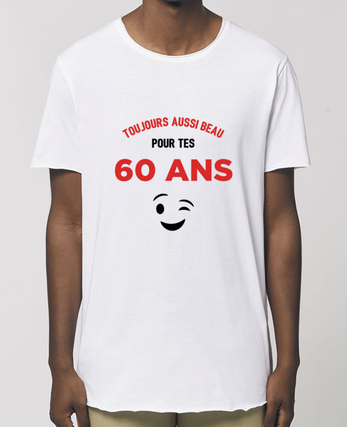 Tee-shirt Homme Toujours aussi beau pour tes 60 ans Par  tunetoo