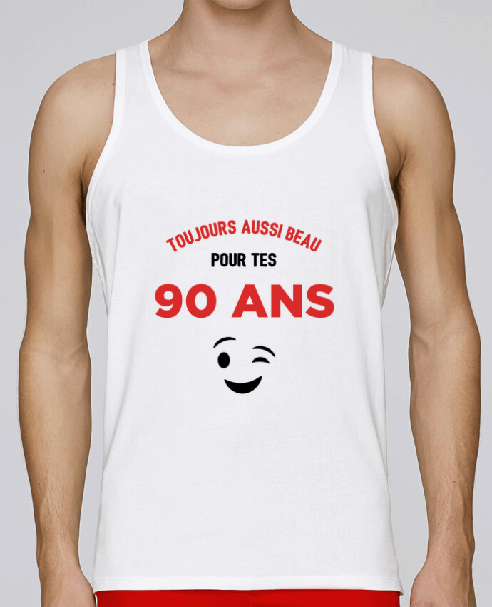 Débardeur homme Toujours aussi beau pour tes 90 ans par tunetoo 100% coton bio