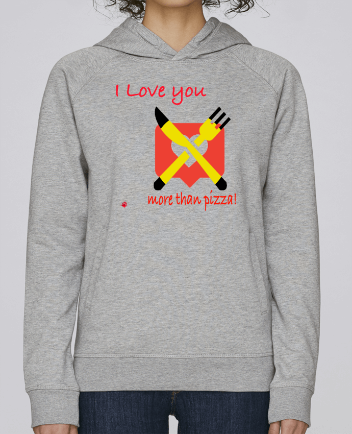 Sweat capuche femme I love you... More than pizza ! par Lours