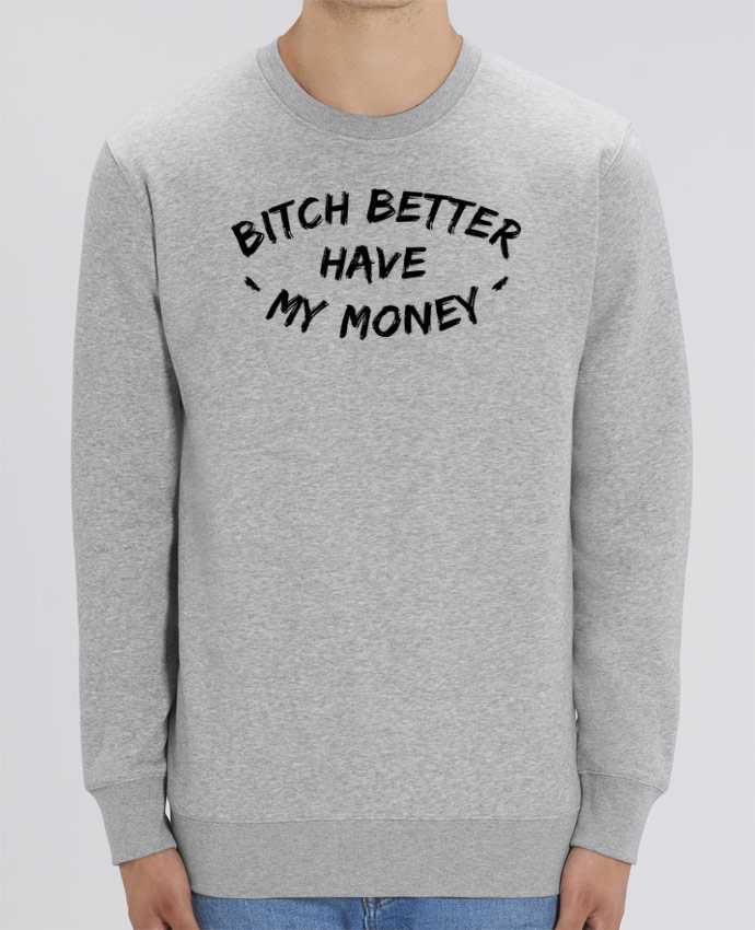 Sudadera Cuello Redondo Unisex 350gr Stanley CHANGER Bitch better have my money Par tunetoo