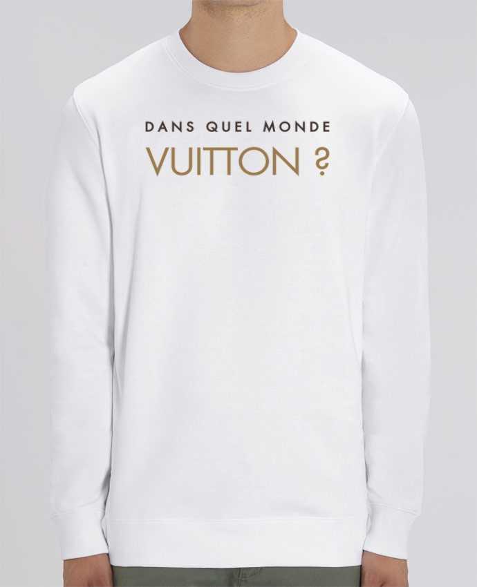 Sweat-shirt Dans quel monde Vuitton ? Par tunetoo