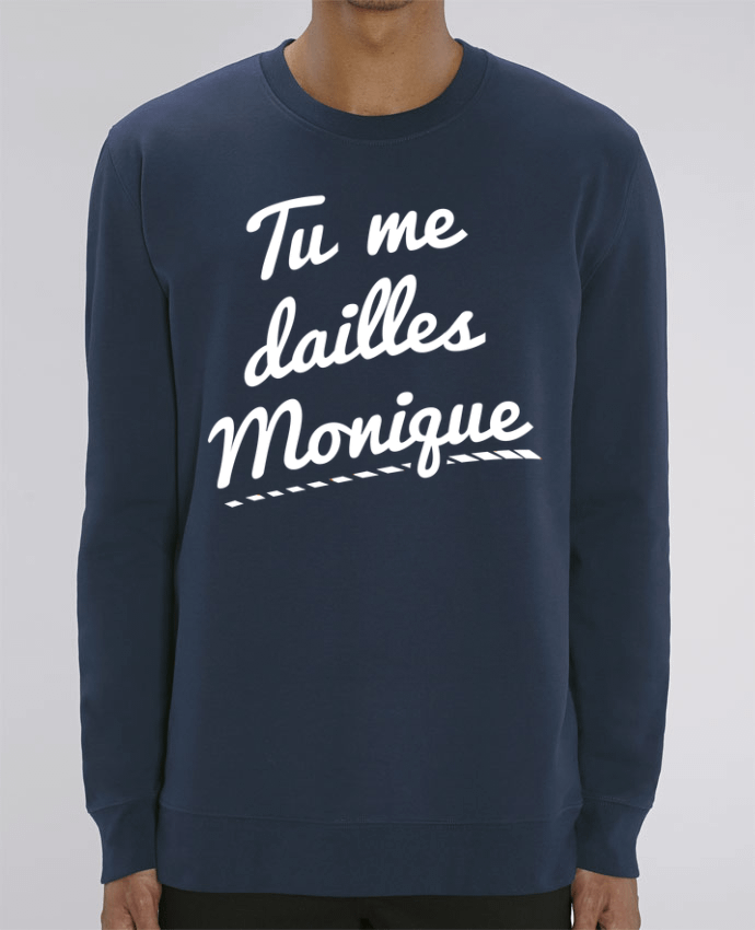 Sweat-shirt Tu me dailles Monique Par tunetoo