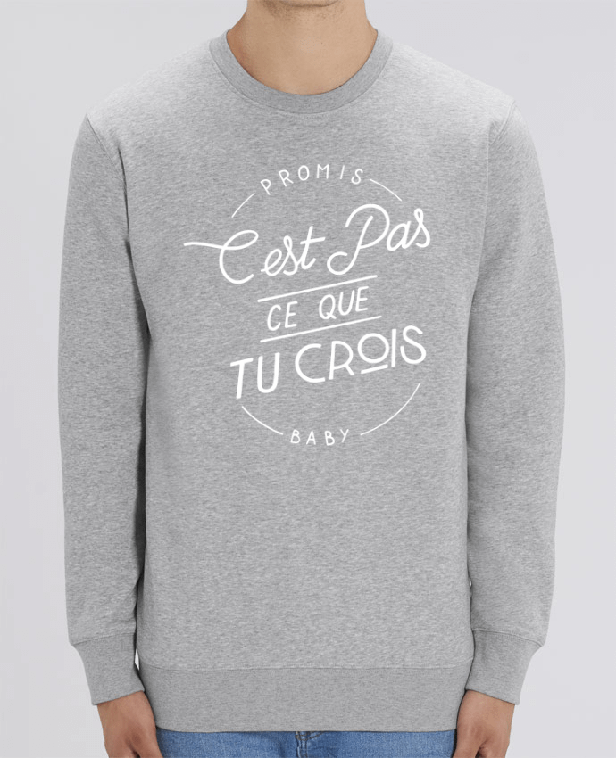 Sweat-shirt Ce que tu crois Par Promis