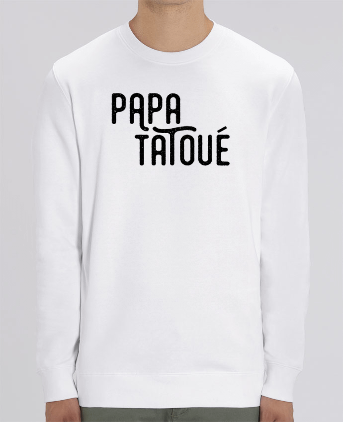 Sweat Col Rond Unisexe 350gr Stanley CHANGER Papa Tatoué Par tunetoo