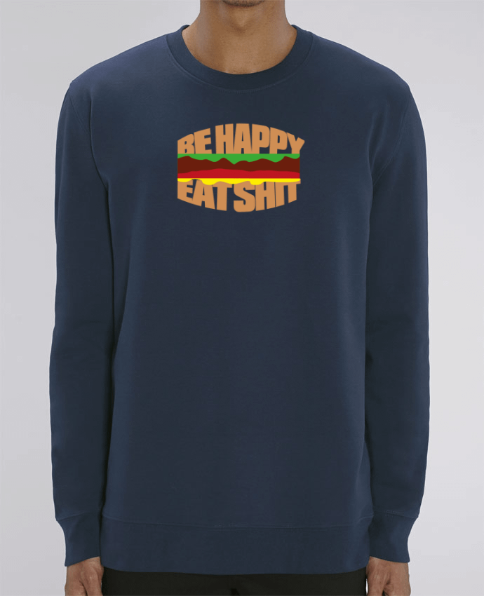 Sweat-shirt Be happy eat shit Par justsayin