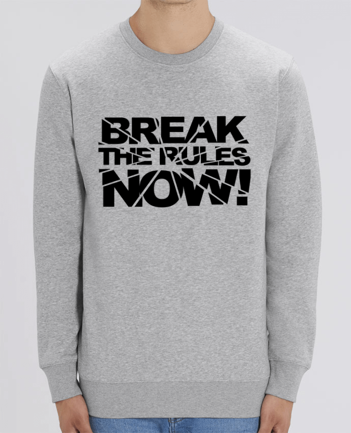 Sweat-shirt Break The Rules Now ! Par Freeyourshirt.com