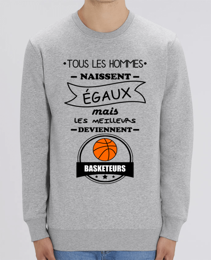 Unisex Crew Neck Sweatshirt 350G/M² Changer Tous les hommes naissent égaux mais les meilleurs deviennent basketteurs, basket, basket