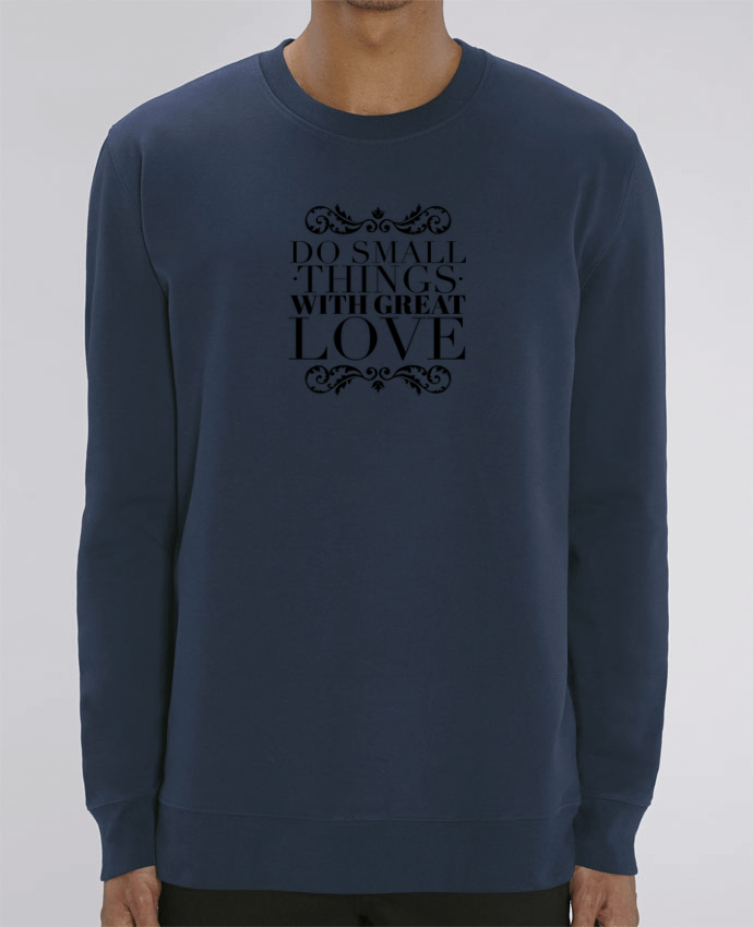 Sweat Col Rond Unisexe 350gr Stanley CHANGER Do small things with great love Par Les Caprices de Filles