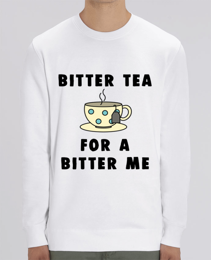 Sweat-shirt Bitter tea for a bitter me Par Bichette