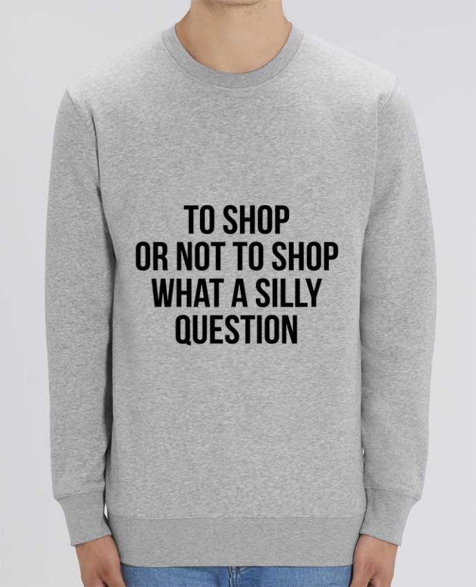 Sweat-shirt To shop or not to shop what a silly question Par Bichette
