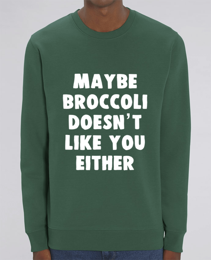 Unisex Crew Neck Sweatshirt 350G/M² Changer Maybe broccoli doesn't like you either Par Bichette