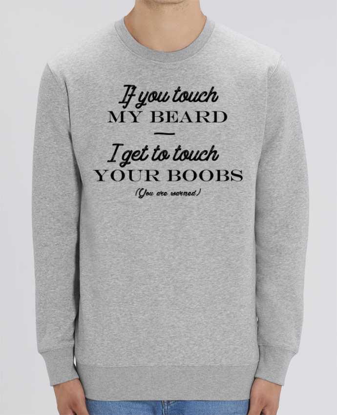 Unisex Crew Neck Sweatshirt 350G/M² Changer If you touch my beard, I get to touch your boobs Par tunetoo