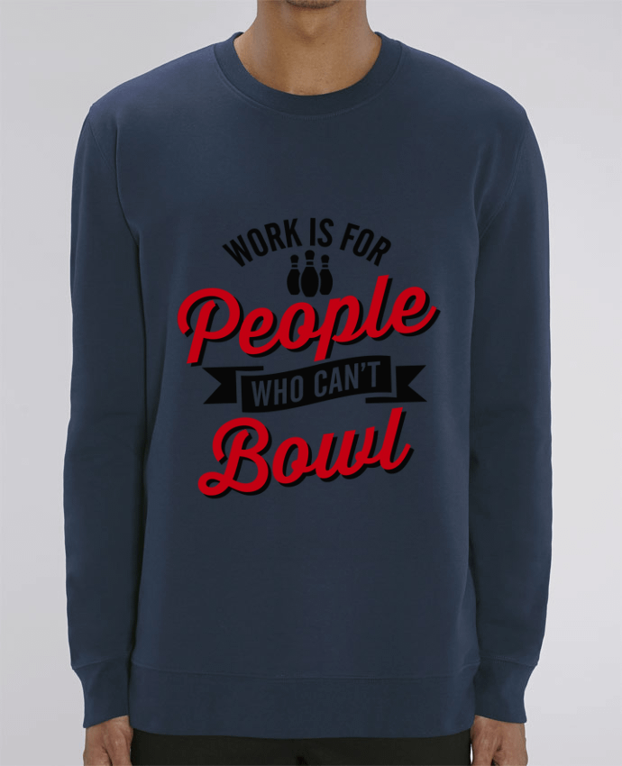 Unisex Crew Neck Sweatshirt 350G/M² Changer Work is for people who can't bowl Par LaundryFactory