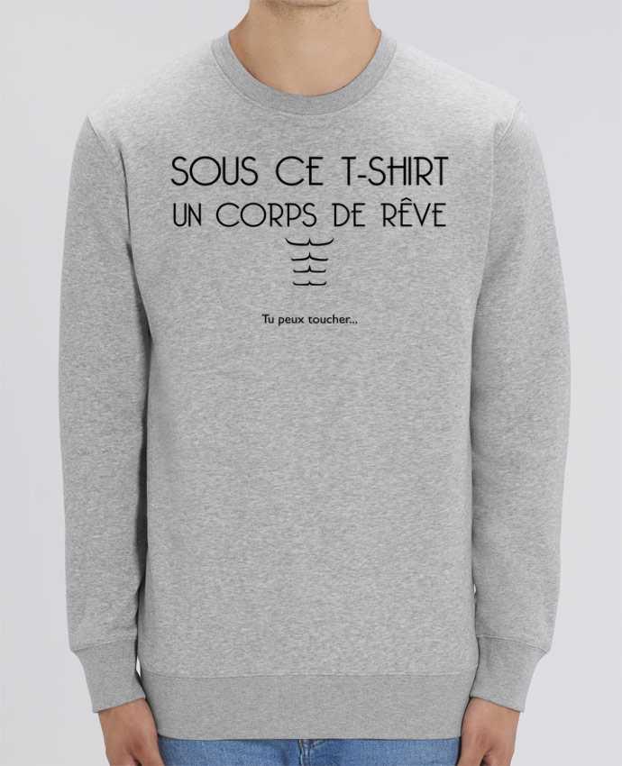 Sweat-shirt Sous ce t-shirt un corps de rêve Par tunetoo