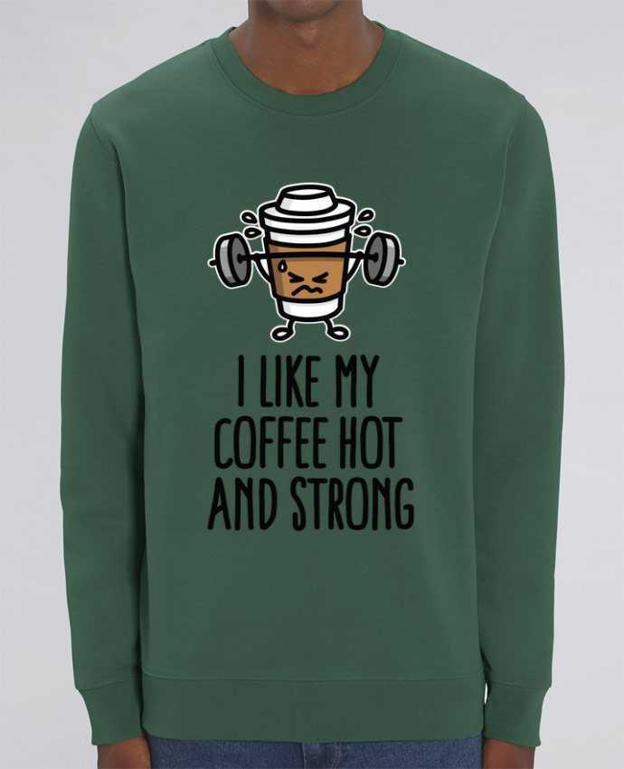 Sweat-shirt I like my coffee hot and strong Par LaundryFactory