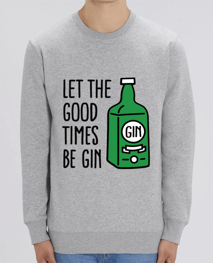 Sweat-shirt Let the good times be gin Par LaundryFactory