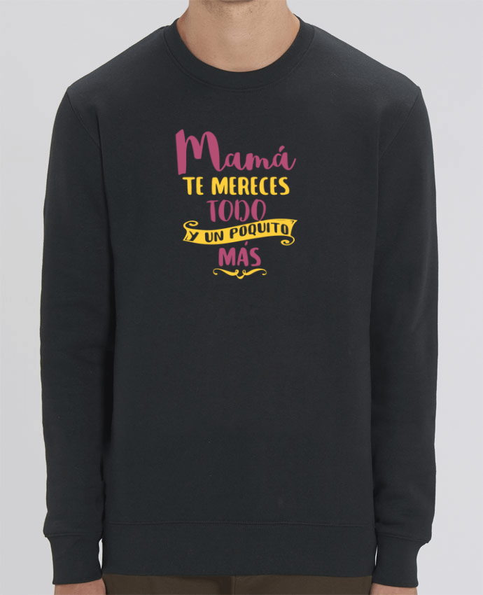 Sudadera Cuello Redondo Unisex 350gr Stanley CHANGER Mamá te mereces todo y un poquito más Par tunetoo