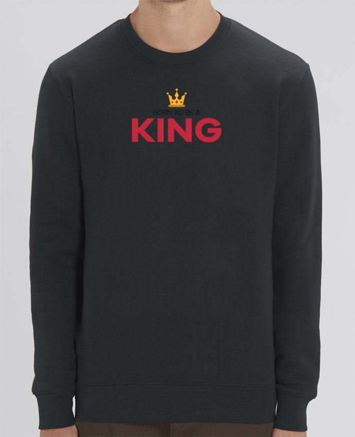 Unisex Crew Neck Sweatshirt 350G/M² Changer Born to be a king Par tunetoo