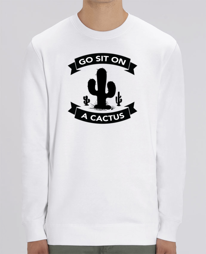 Sweat-shirt Go sit on a cactus Par justsayin