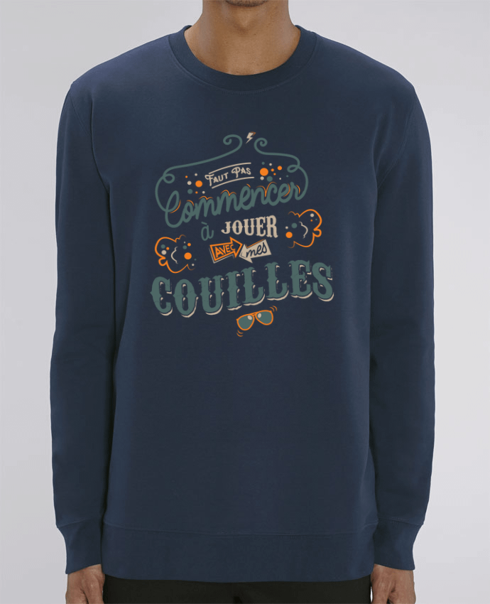 Unisex Crew Neck Sweatshirt 350G/M² Changer Faut pas commencer à jouer avec mes couilles Par PTIT MYTHO