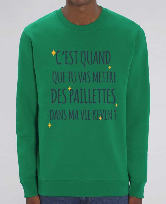 Unisex Crew Neck Sweatshirt 350G/M² Changer C'est quand que tu vas mettre des paillettes dans ma vie Kevin ? Par tunetoo