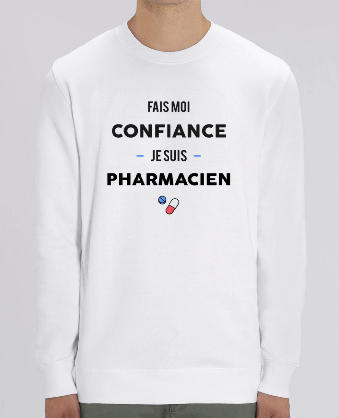 Sweat-shirt Fais moi confiance je suis pharmacien Par tunetoo