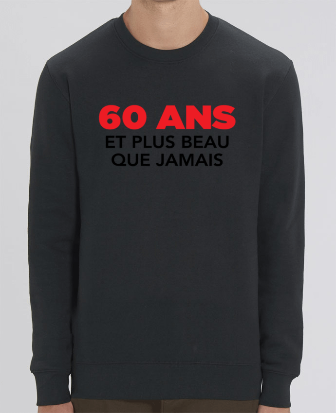 Sweat-shirt 60 ans et plus beau que jamais - Anniversaire Par tunetoo