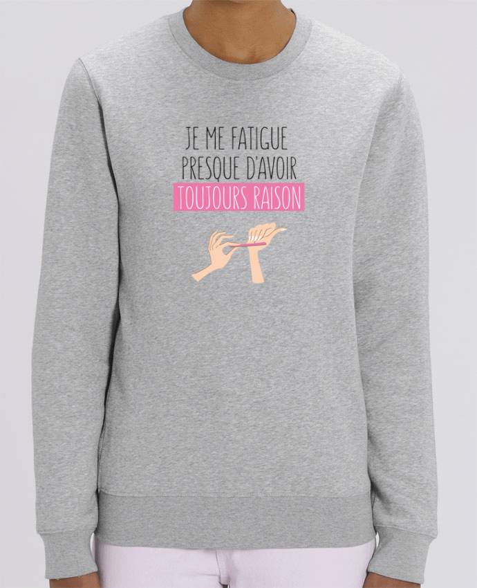 Sweat-shirt Je me fatigue presque d'avoir raison Par tunetoo