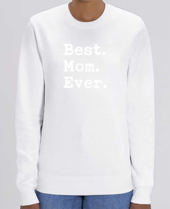 Sweat Col Rond Unisexe 350gr Stanley CHANGER Best Mom Ever Par Original t-shirt