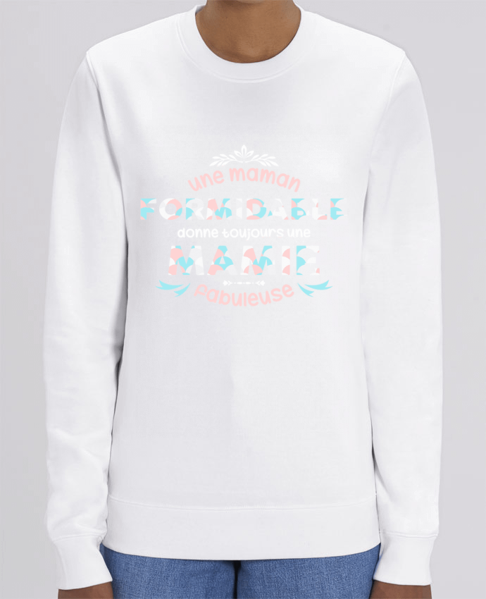 Sweat Col Rond Unisexe 350gr Stanley CHANGER maman formidable = mamie fabuleuse Par tunetoo