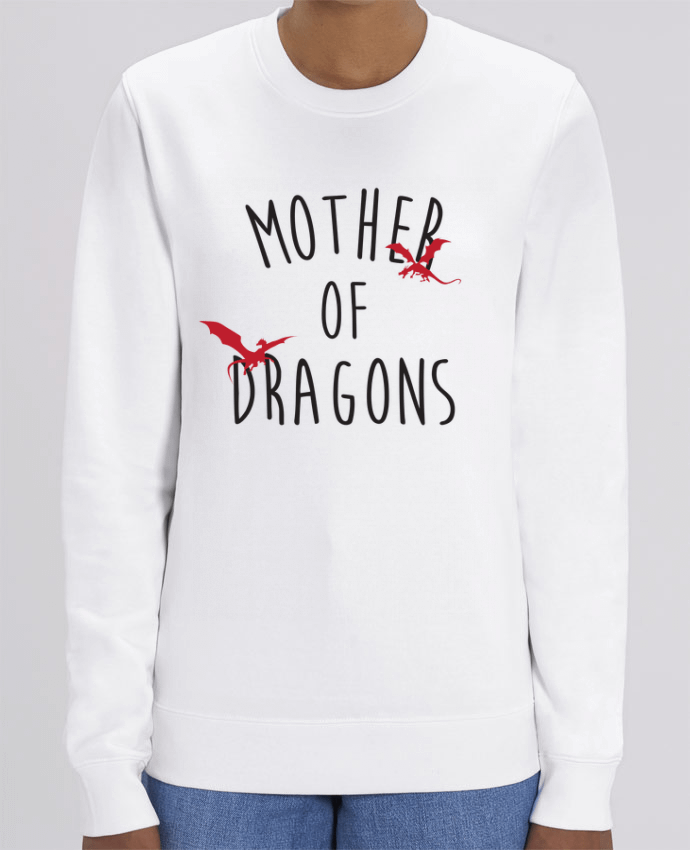 Sweat Col Rond Unisexe 350gr Stanley CHANGER Mother of Dragons - Game of thrones Par tunetoo