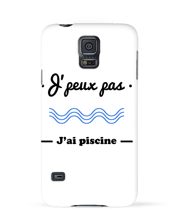 Coque Samsung Galaxy S5 J'peux pas j'ai piscine, je peux pas par Benichan