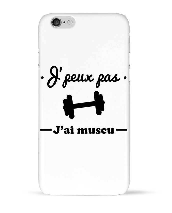 Case 3D iPhone 6 J'peux pas j'ai muscu, musculation by Benichan