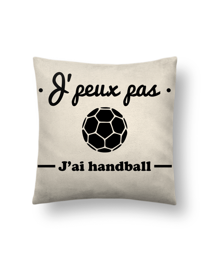 Cushion suede touch 45 x 45 cm J'peux pas j'ai handball ,  tee shirt handball, hand by Benichan