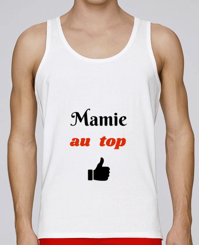 Débardeur homme Mamie au top par Seb337413 100% coton bio