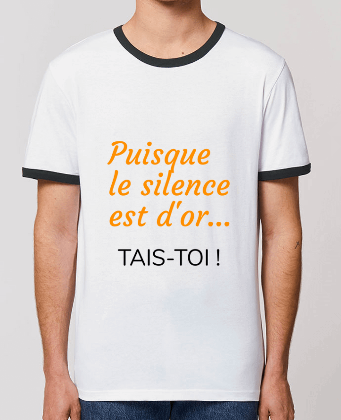 T-shirt Puisque le silence est d'or .... TAIS-TOI ! par Seb337413