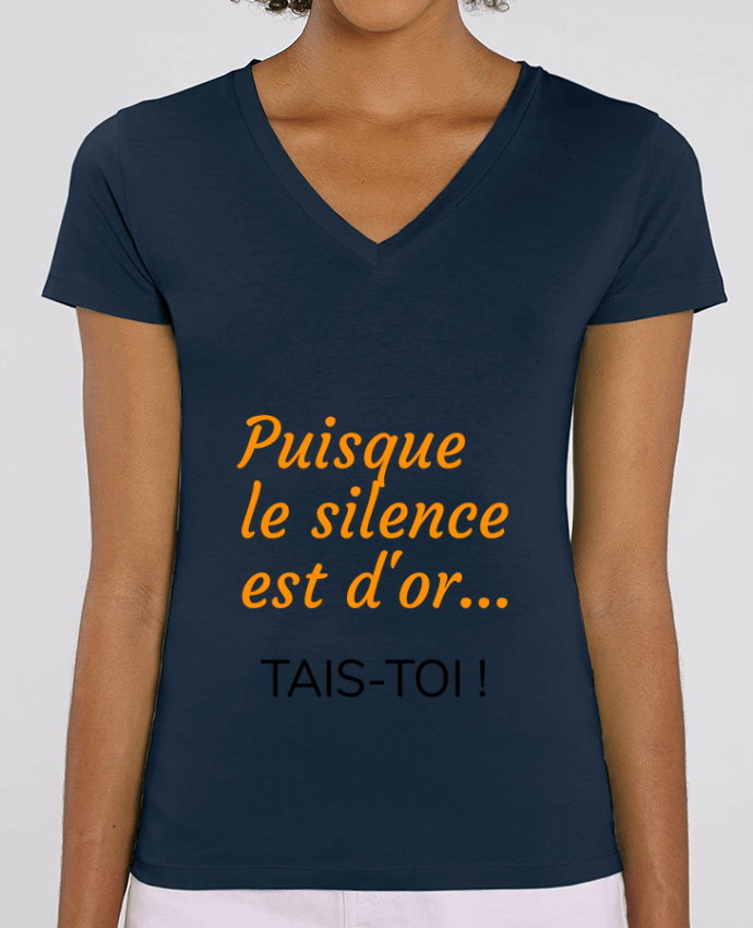 Tee-shirt femme Puisque le silence est d'or .... TAIS-TOI ! Par  Seb337413