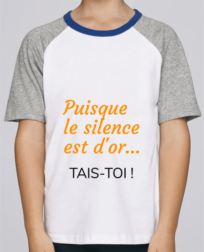 T-shirt enfant Baseball Puisque le silence est d'or .... TAIS-TOI ! par Seb337413