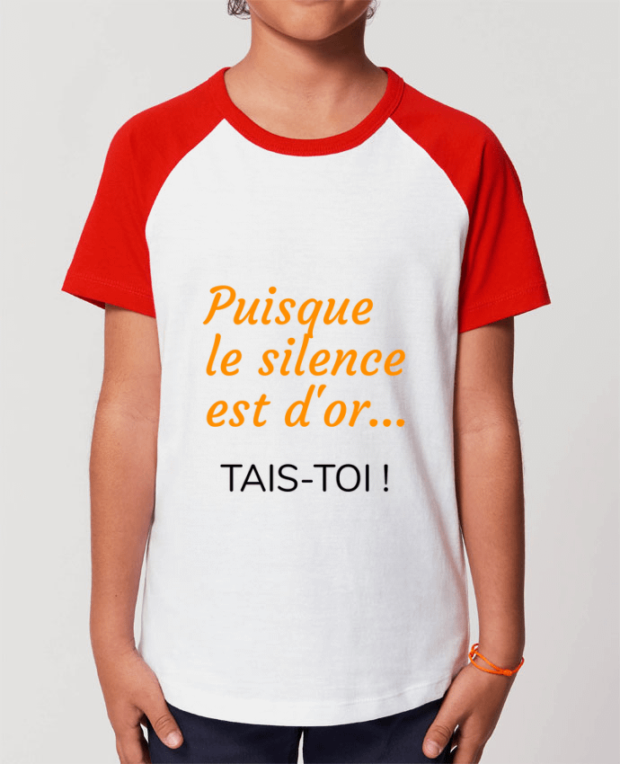 Tee-shirt Enfant Puisque le silence est d'or .... TAIS-TOI ! Par Seb337413