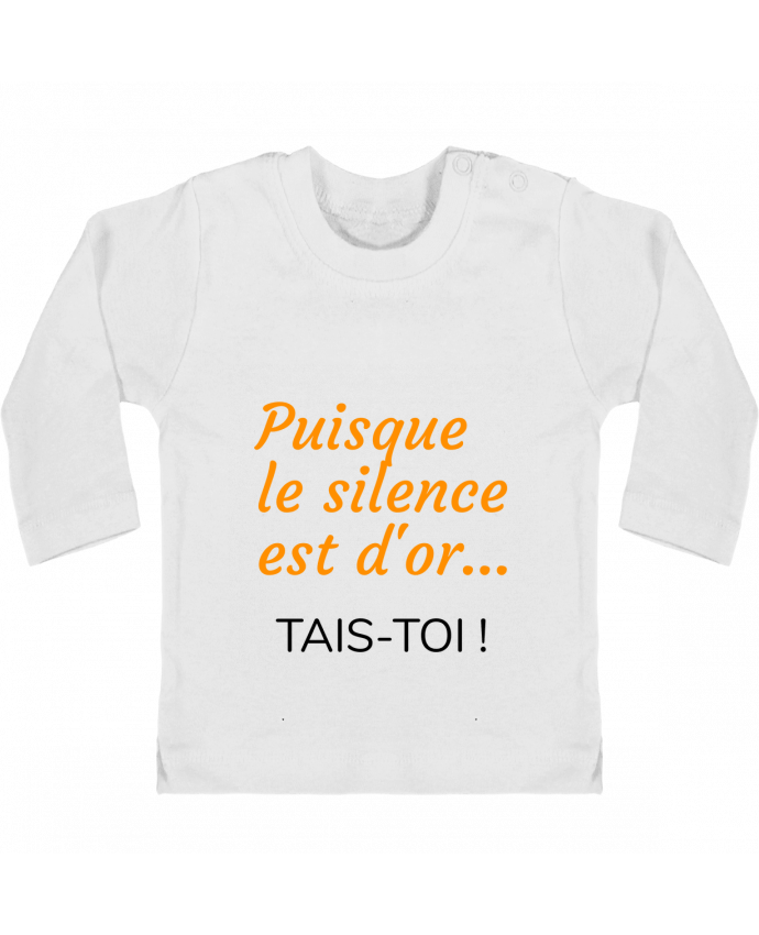 T-shirt bébé Puisque le silence est d'or .... TAIS-TOI ! manches longues du designer Seb337413